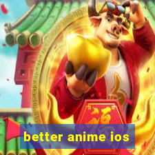 better anime ios